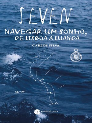 cover image of Seven--Navegar um sonho, de Lisboa a Luanda